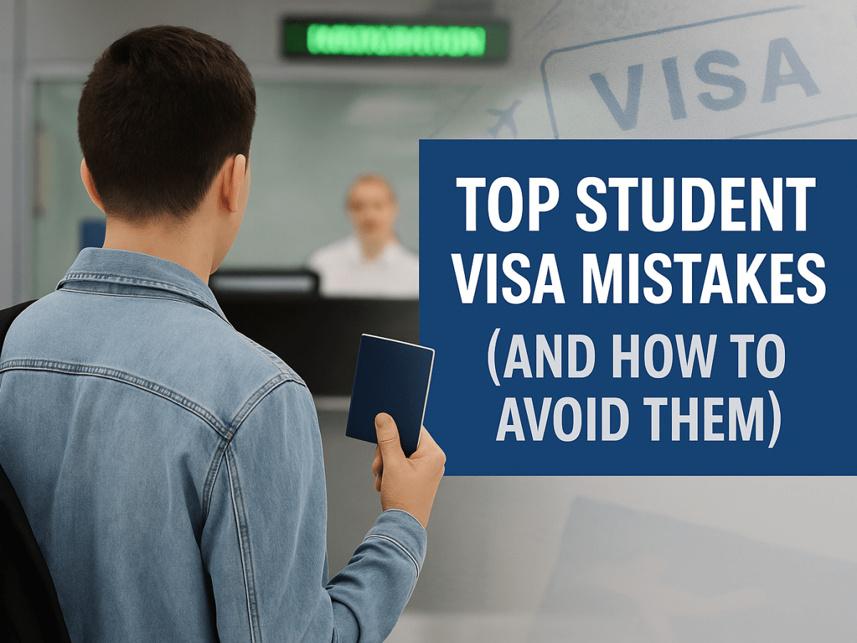 Top Mistakes People Make When Applying for a Student&nbsp;Visa